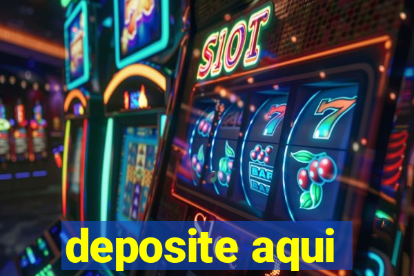 deposite aqui